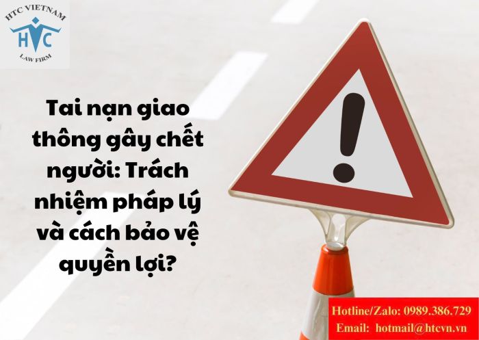 Tai nạn giao thông gây chết người: Trách nhiệm pháp lý và cách bảo vệ quyền lợi